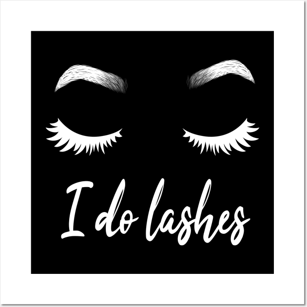 I Do Lashes Makeup Lashes Cosmetics Wall Art by MooonTees